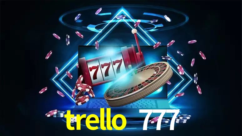 Benefícios da Conta trello 777